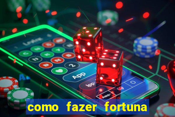 como fazer fortuna na internet