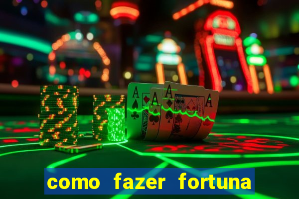 como fazer fortuna na internet