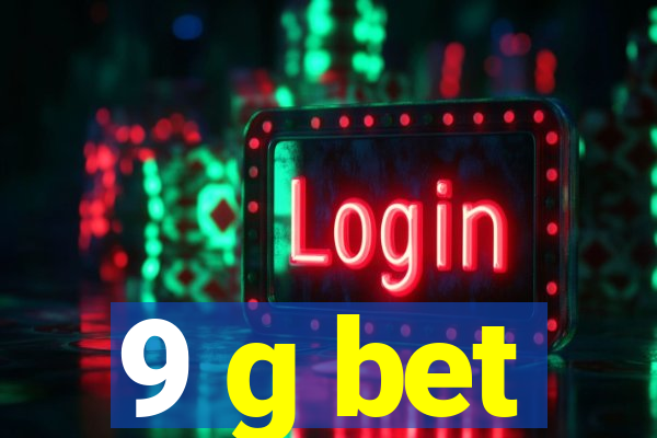 9 g bet