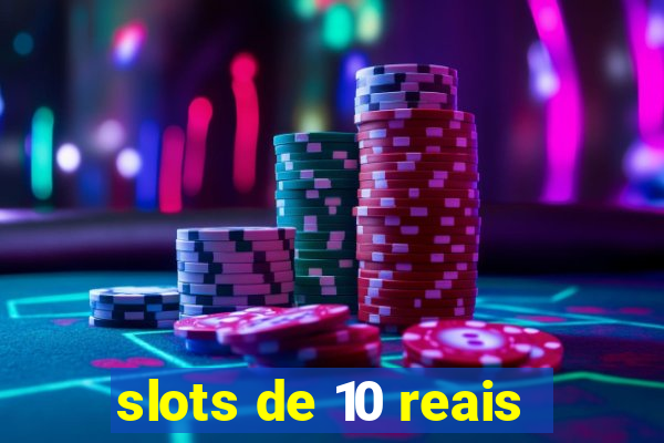 slots de 10 reais