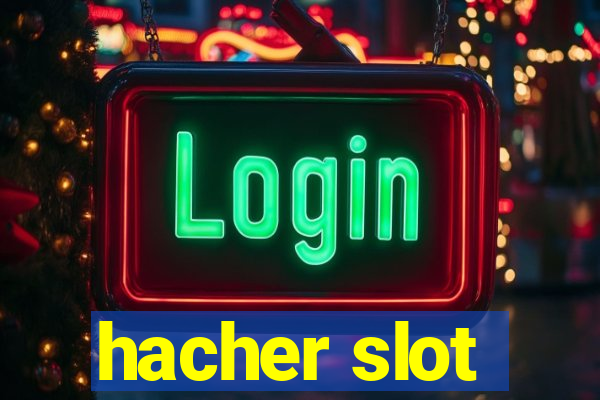 hacher slot