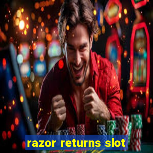 razor returns slot