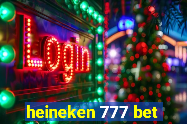 heineken 777 bet