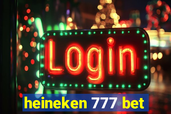 heineken 777 bet