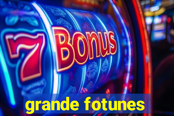 grande fotunes