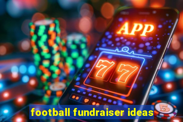 football fundraiser ideas