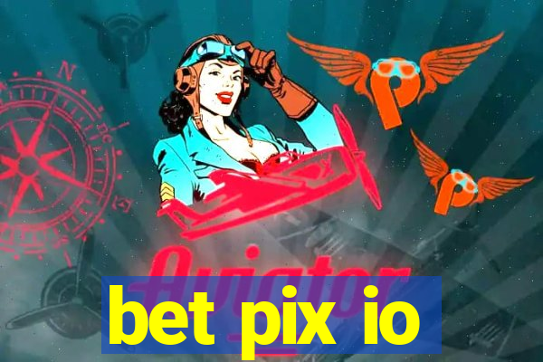 bet pix io