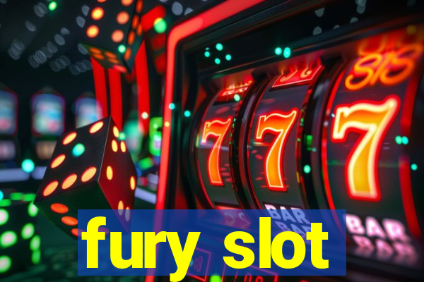 fury slot