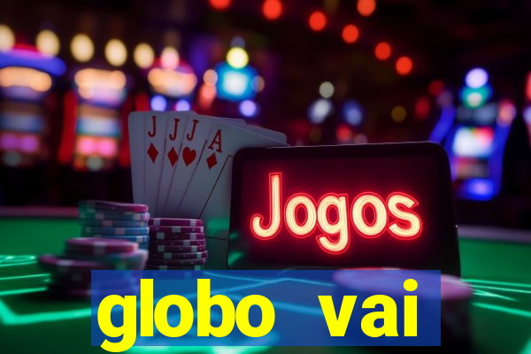 globo vai transmitir jogo hoje