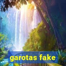 garotas fake