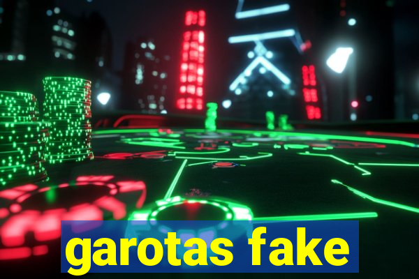 garotas fake