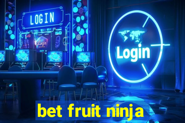 bet fruit ninja