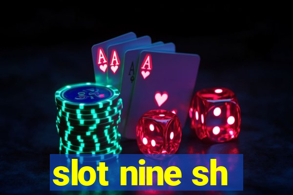 slot nine sh