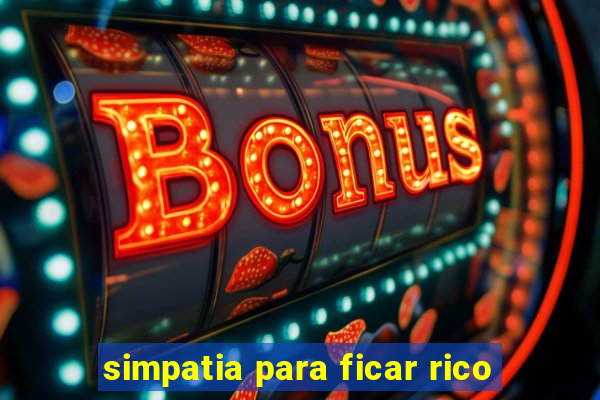 simpatia para ficar rico