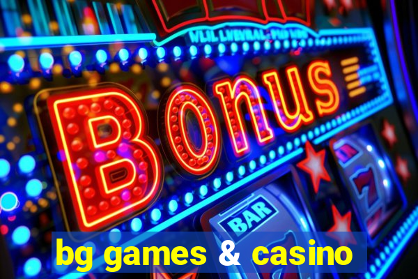 bg games & casino