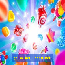 gol de bet 茅 confi谩vel