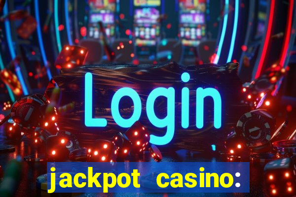 jackpot casino: lucky slots