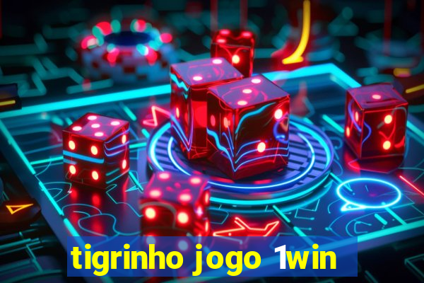 tigrinho jogo 1win