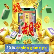 2016 casino game pc