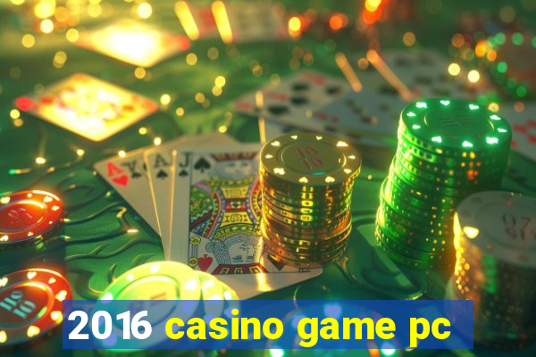 2016 casino game pc