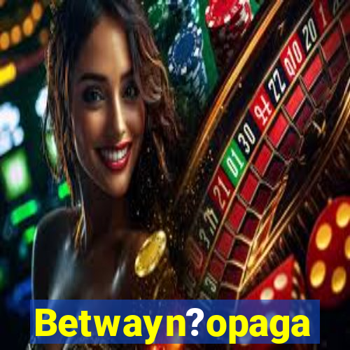 Betwayn?opaga