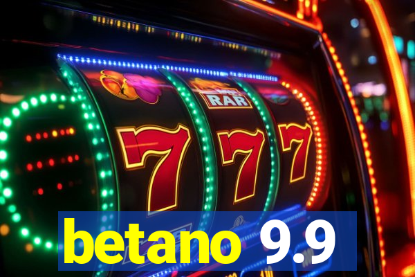 betano 9.9