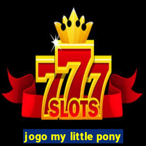 jogo my little pony