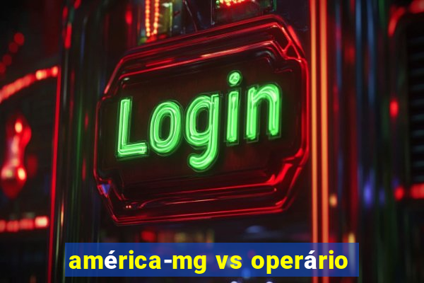 américa-mg vs operário