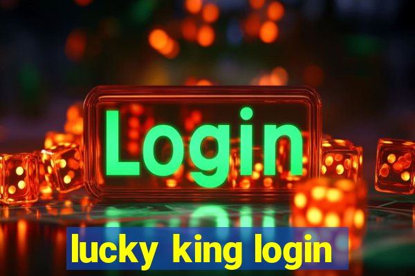 lucky king login