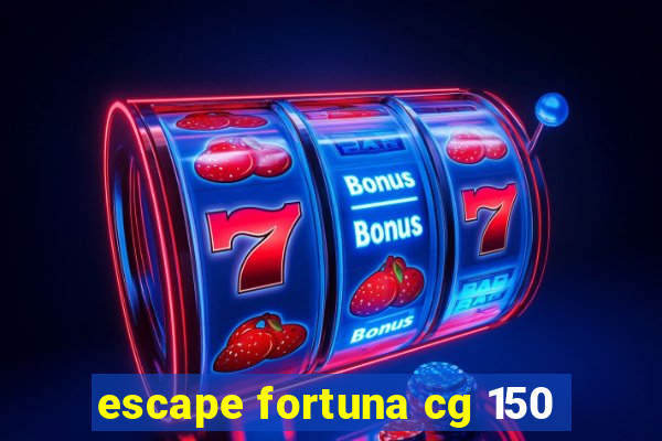 escape fortuna cg 150