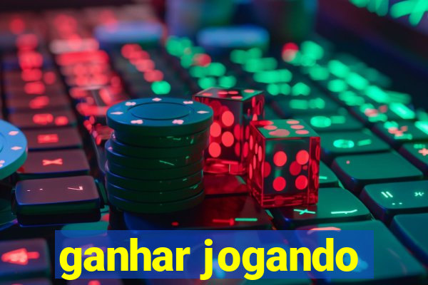 ganhar jogando