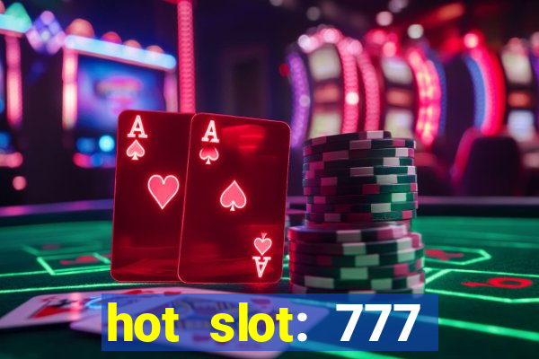 hot slot: 777 crown betano