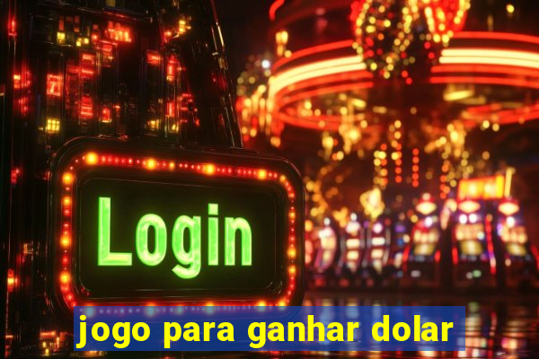 jogo para ganhar dolar