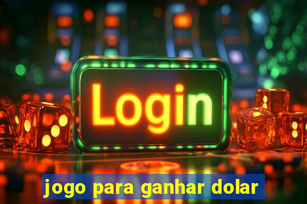 jogo para ganhar dolar