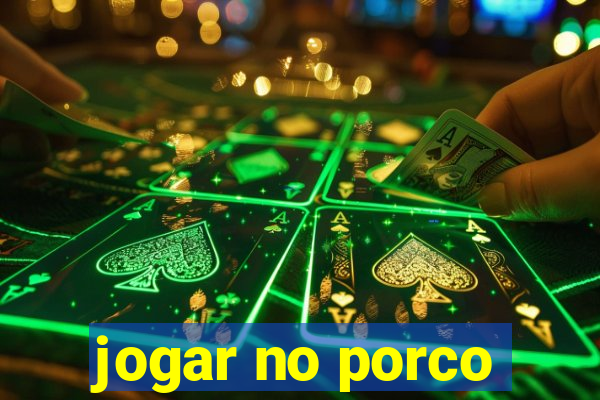 jogar no porco