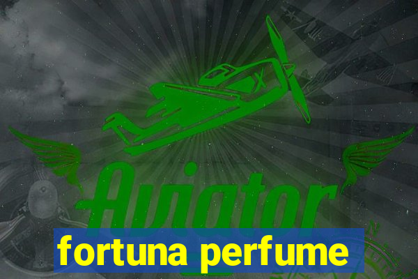 fortuna perfume