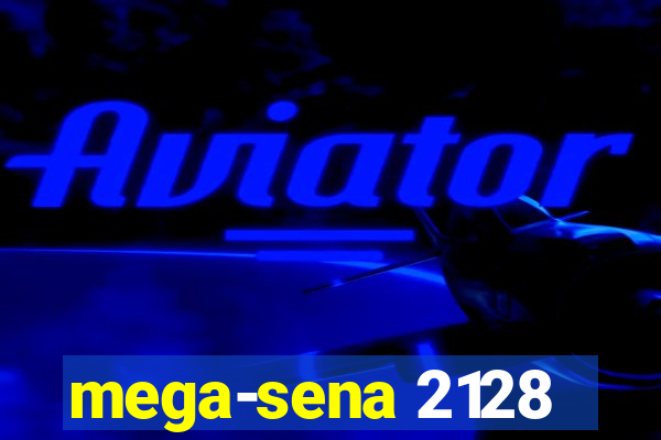 mega-sena 2128