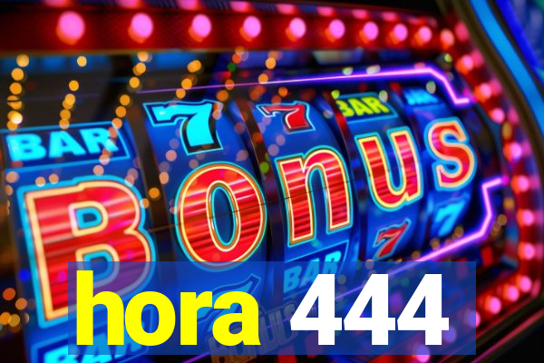 hora 444