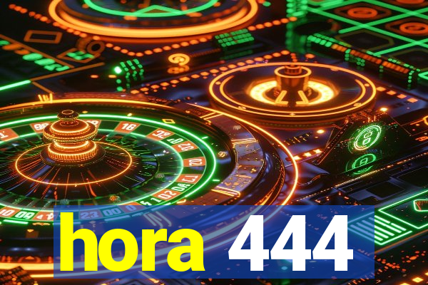 hora 444