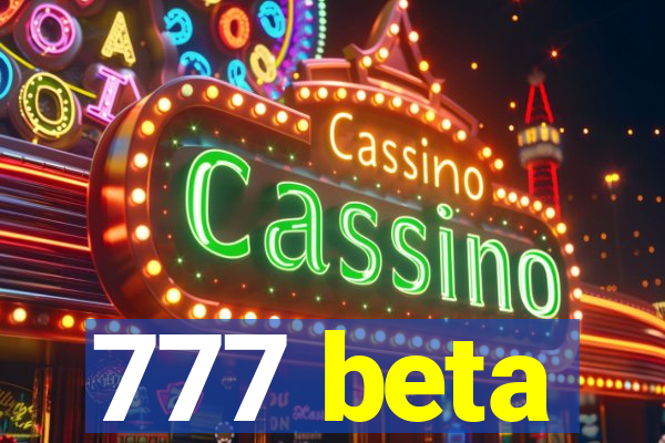 777 beta