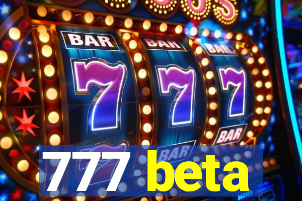 777 beta