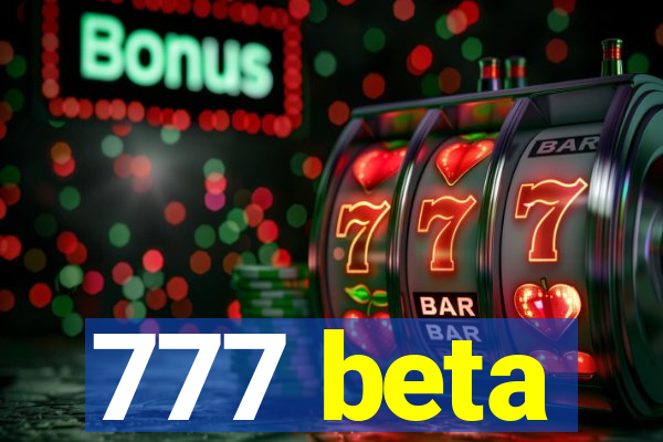 777 beta