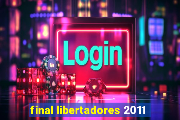 final libertadores 2011