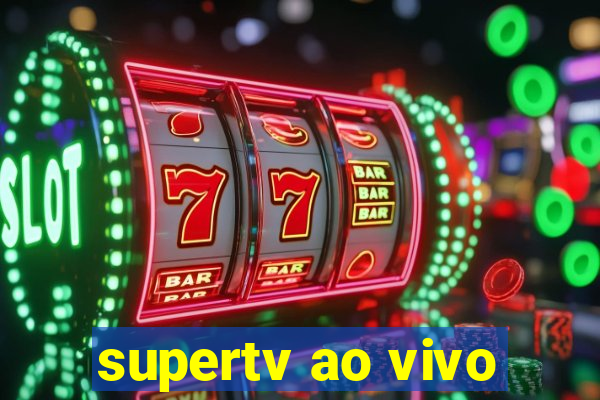 supertv ao vivo