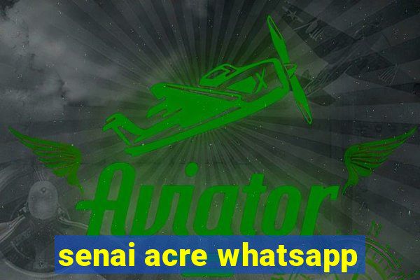 senai acre whatsapp