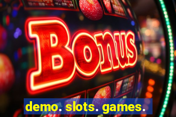 demo. slots. games.