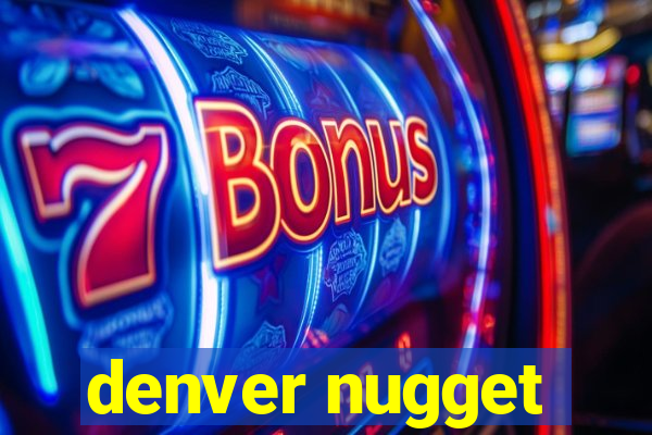 denver nugget