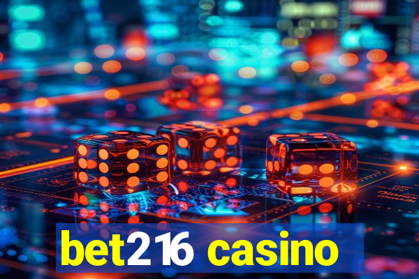 bet216 casino