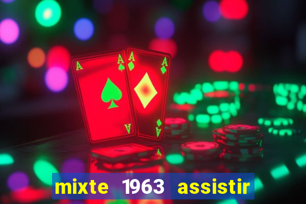 mixte 1963 assistir online grátis