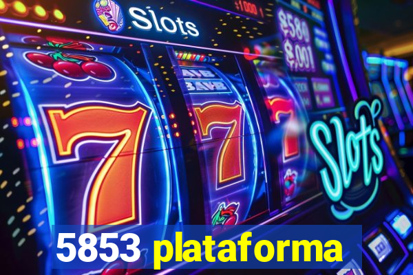 5853 plataforma